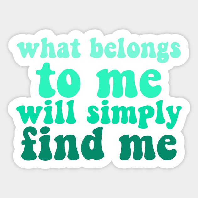 what belongs to me will simply find me affirmation quote Sticker by Smoothie-vibes